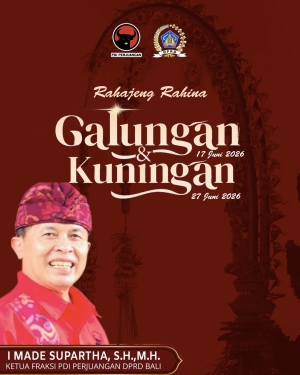 Ketua Fraksi  PDIP  DPRD Bali  I Made Supartha S.H.,M.H  Mengucapkan Selamat Hari Raya Galungan & Kuningan