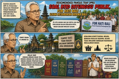 Rekomendasi Pansus TRAP DPRD, Soal BTID Ditunggu Publik, For HATI Bali :  Ujian Kesabaran Krama Bali
